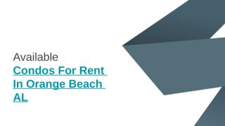 View The Special  Condos For Rent In Orange Beach AL.pptx