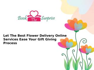 Let The Best Flower Delivery Onlone Service Ease Your Gift Giving Process.pptx